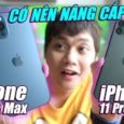 So sánh iphone 11 pro max và iphone 12 pro max